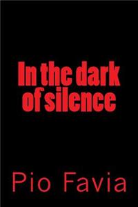 In the dark of silence