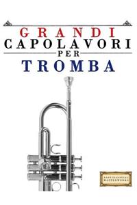 Grandi Capolavori Per Tromba: Pezzi Facili Di Bach, Beethoven, Brahms, Handel, Haydn, Mozart, Schubert, Tchaikovsky, Vivaldi E Wagner