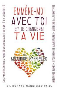 EmmÃ¨ne-Moi Avec Toi Et Je Changerai Ta Vie: Les Pas Essentiels Pour Une QualitÃ© de SantÃ© Et LongÃ©vitÃ©