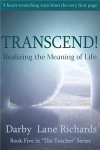 TRANSCEND! Realizing the Meaning of Life