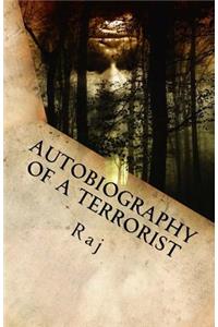 Autobiography of a Terrorist: A Journey from Death to Life: A Journey from Death to Life