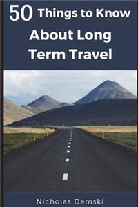 50 Things to Know About Long Term Traveling