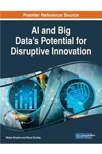 AI and Big Data's Potential for Disruptive Innovation