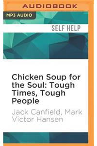 Chicken Soup for the Soul: Tough Times, Tough People