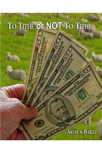 To Tithe Or Not To Tithe