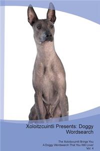 Xoloitzcuintli Presents: Doggy Wordsearch the Xoloitzcuintli Brings You a Doggy Wordsearch That You Will Love! Vol. 4