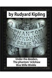 Under the deodars, The phantom 'rickshaw Wee Wille Winkle, by Rudyard Kipling