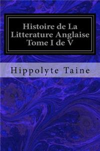 Histoire de La Litterature Anglaise Tome I de V