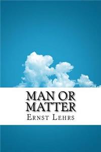 Man or Matter