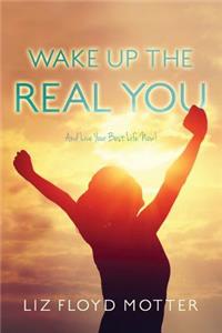 Wake Up the Real You