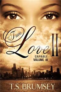 True Love II - Capable Volume III