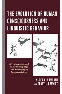 Evolution of Human Consciousness and Linguistic Behavior