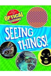 Seeing Things!