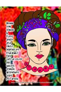 Menina com tranças & Flores dentro dela cabelo Inspirado por Frida Kahlo fácil livro de colorir para adultos crianças aposentados todos pelo artista Grace Divine