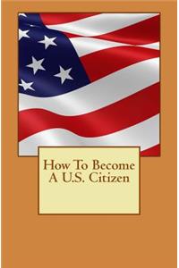 How To Become A U.S. Citizen