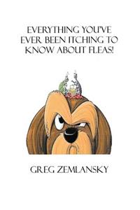 Everything You've Ever Been Itching To Know About Fleas!