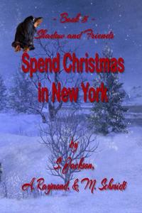 Shadow and Friends Spend Christmas in New York: Shadow Series Book 5