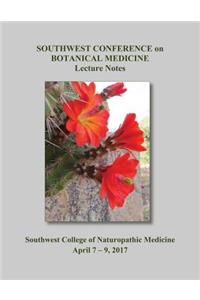 2017 Southwest Conference on Botanical Medicine Lecture Notes