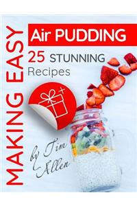 Making easy air pudding . 25 stunning recipes.Full color