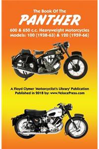 BOOK OF THE PANTHER 600 & 650 c.c. HEAVYWEIGHT MOTORCYCLES MODELS 100 (1938-63) & 120 (1959-66)