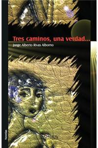 Tres Caminos, Una Verdad...