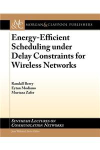Energy-Efficient Scheduling Under Delay Constraints for Wireless Networks