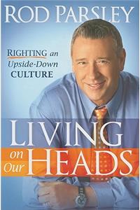 Living on Our Heads