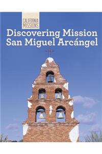 Discovering Mission San Miguel Arcángel