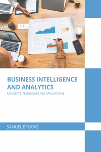 Business Intelligence and Analytics: Concepts, Techniques and Applications