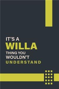 It's a Willa Thing You Wouldn't Understand: Lined Notebook / Journal Gift, 6x9, Soft Cover, 120 Pages, Glossy Finish