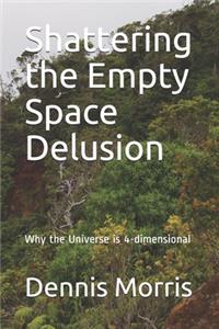 Shattering the Empty Space Delusion
