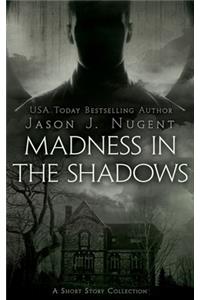 Madness in the Shadows