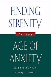 Finding Serenity in the Age of Anxiety Lib/E