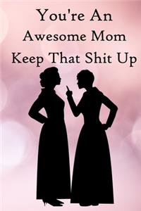 You're an Awesome Mom. Keep That Shit Up