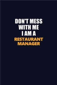 Don't Mess With Me I Am A Restaurant Manager