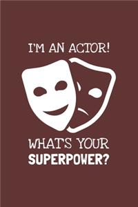 I'm An Actor! What's Your Superpower?: Lined Journal, 100 Pages, 6 x 9, Blank Actor Journal To Write In, Gift for Co-Workers, Colleagues, Boss, Friends or Family Gift Red