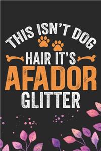 This Isn't Dog Hair It's Afador Glitter