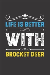 Life Is Better With Brocket Deer