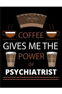 COFFEE gives me the power of Psychiatrist