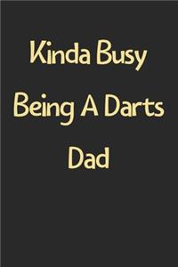 Kinda Busy Being A Darts Dad