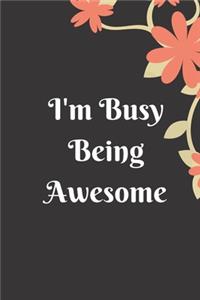I'm Busy Being Awesome