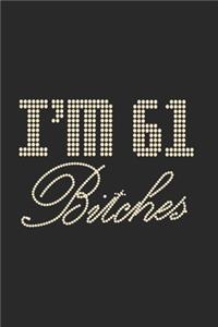 I'm 61 Bitches Notebook Birthday Celebration Gift Lets Party Bitches 61 Birth Anniversary