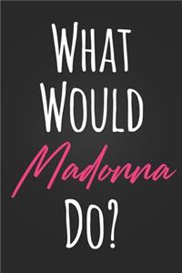 What Would Madonna Do?