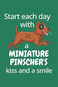 Start each day with a Miniature Pinscher's kiss and a smile