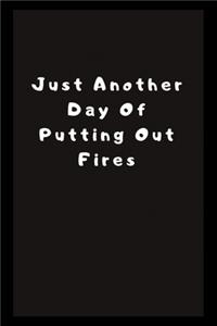 Just Another Day Putting Out Fires