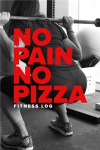 No Pain No Pizza - Fitness Log