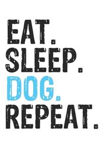 Eat Sleep Dog Repeat Best Gift for Dog Fans Notebook A beautiful