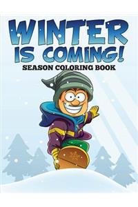 Winter is Coming! Season Coloring Book