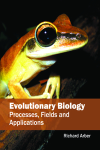 Evolutionary Biology: Processes, Fields and Applications