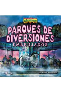 Parques de Diversiones Embrujados (Haunted Amusement Parks)